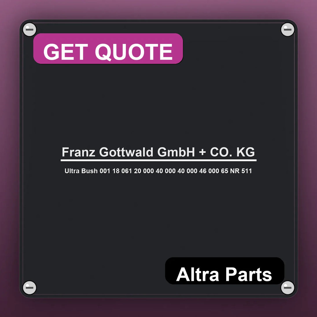Franz Gottwald GmbH + CO. KG Ultra Bush 001 18 061 20 000 40 000 40 000 46 000 65 NR 511 industrial nameplate style imag…