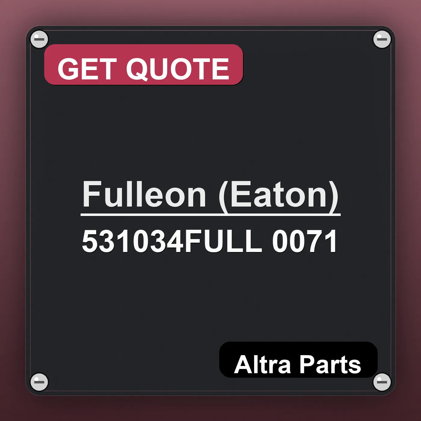 Fulleon (Eaton) 531034FULL 0071 industrial nameplate style image – Altra Parts. GET QUOTE.