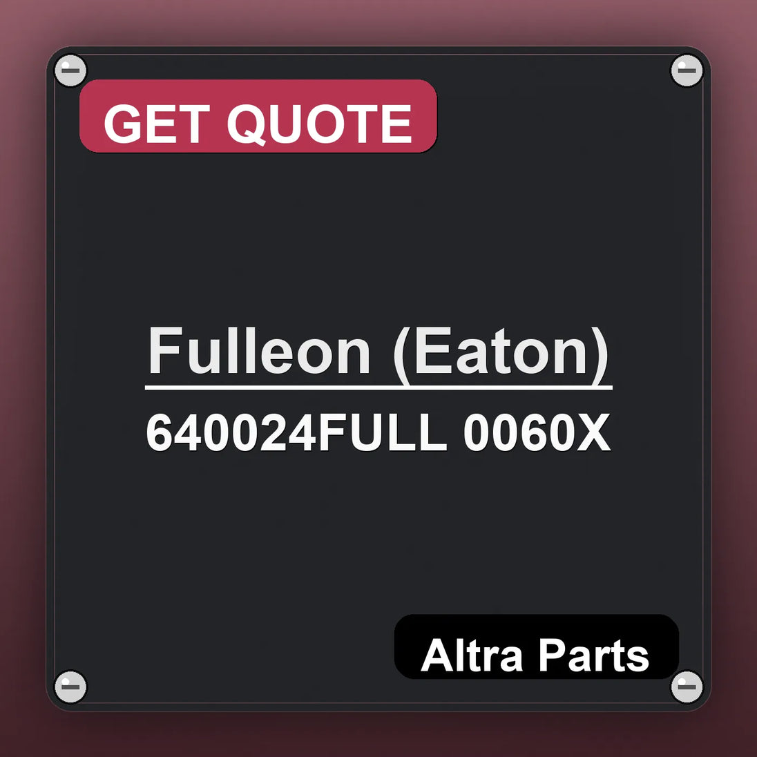 Fulleon (Eaton) 640024FULL 0060X industrial nameplate style image – Altra Parts. GET QUOTE.