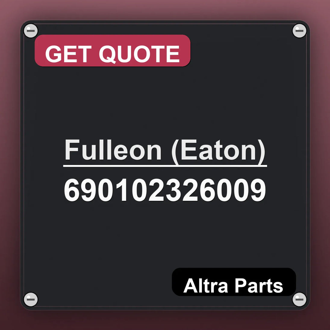 Fulleon (Eaton) 690102326009 industrial nameplate style image – Altra Parts. GET QUOTE.