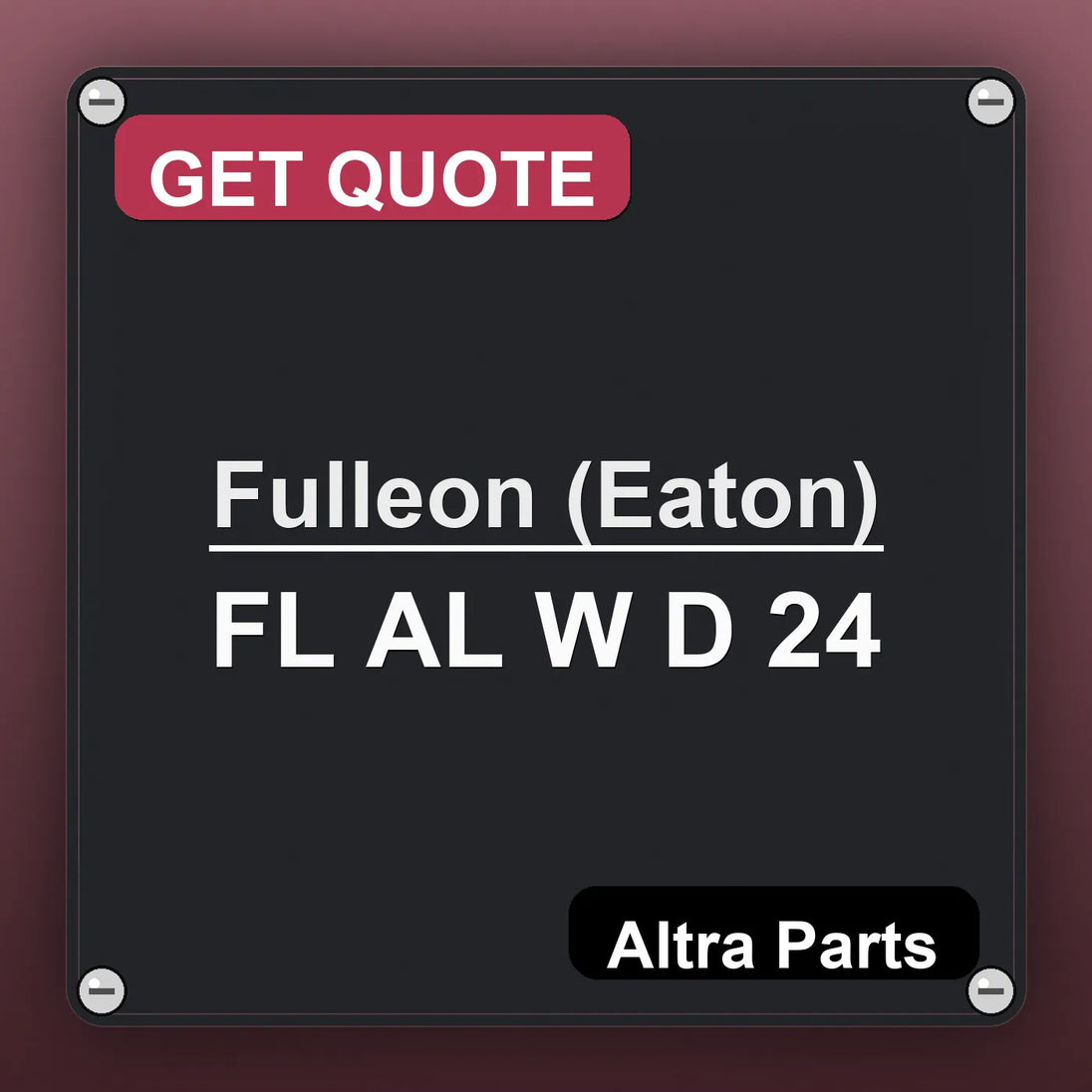 Fulleon (Eaton) FL AL W D 24 industrial nameplate style image – Altra Parts. GET QUOTE.