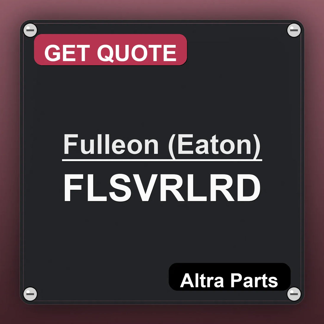 Fulleon (Eaton) FLSVRLRD industrial nameplate style image – Altra Parts. GET QUOTE.