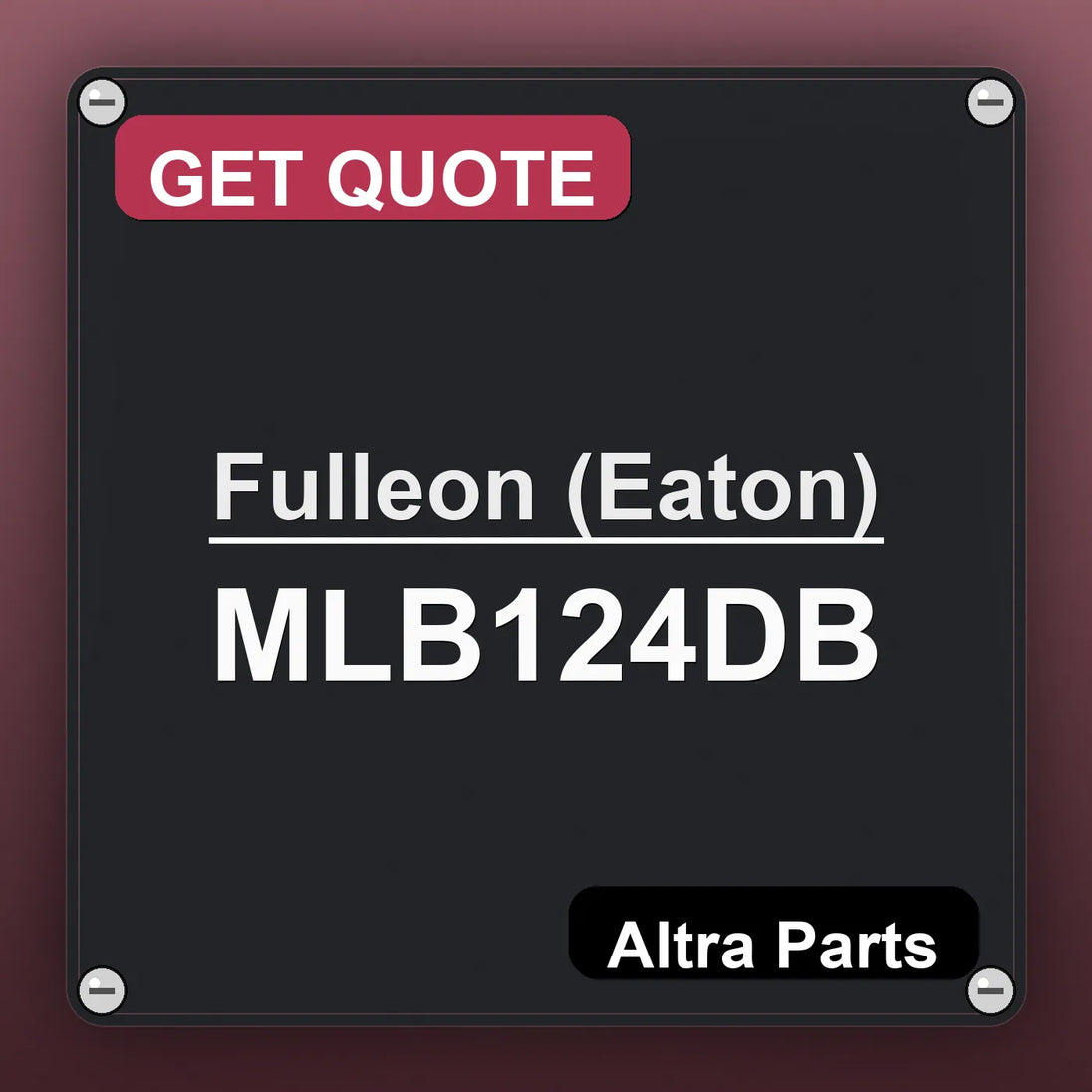 Fulleon (Eaton) MLB124DB industrial nameplate style image – Altra Parts. GET QUOTE.