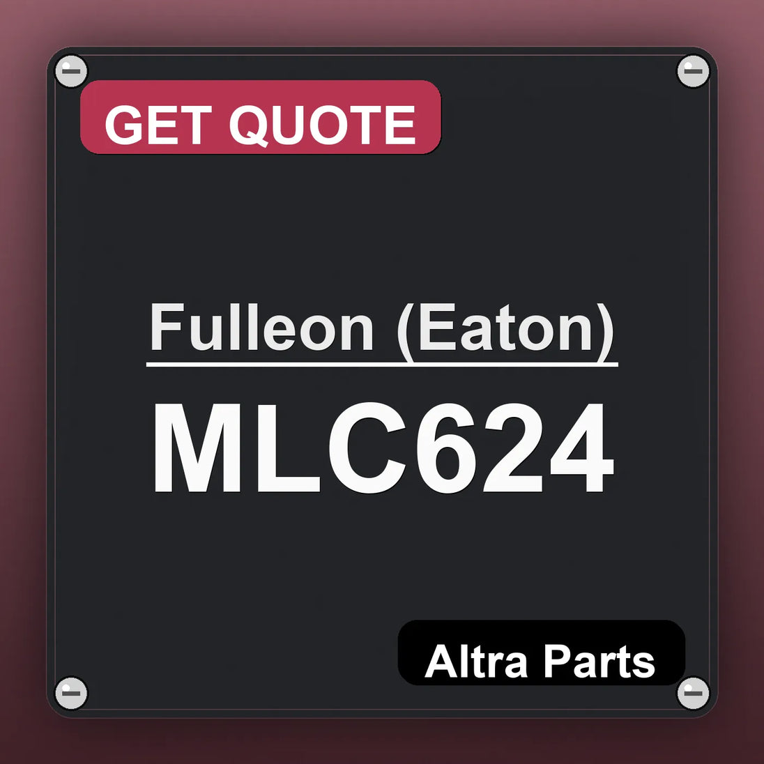 Fulleon (Eaton) MLC624 industrial nameplate style image – Altra Parts. GET QUOTE.