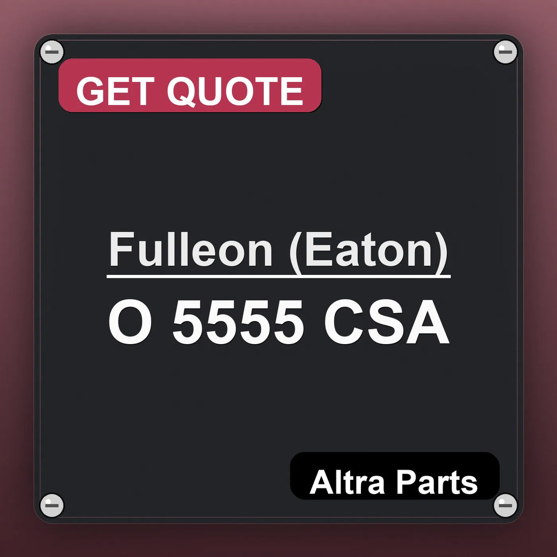 Fulleon (Eaton) O 5555 CSA industrial nameplate style image – Altra Parts. GET QUOTE.