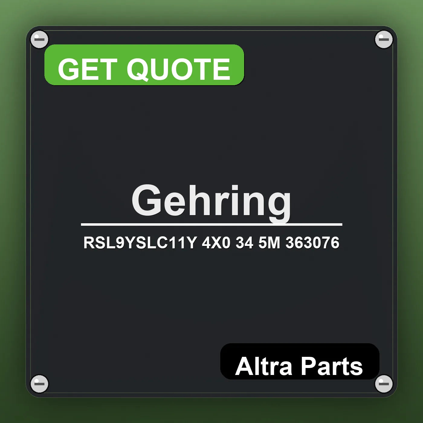 Gehring RSL9YSLC11Y 4X0 34 5M 363076 industrial nameplate style image – Altra Parts. GET QUOTE.