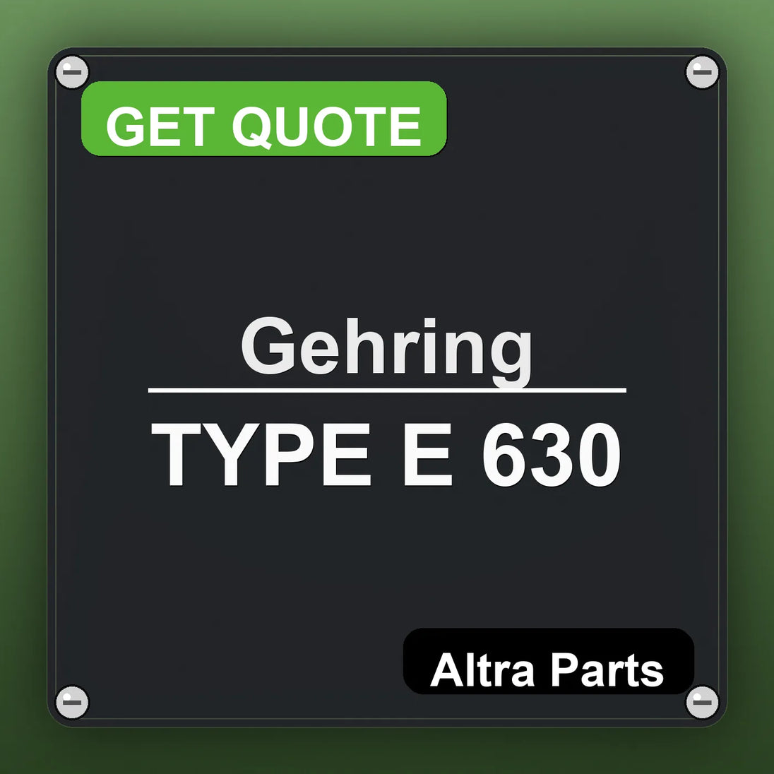 Gehring TYPE E 630 industrial nameplate style image – Altra Parts. GET QUOTE.
