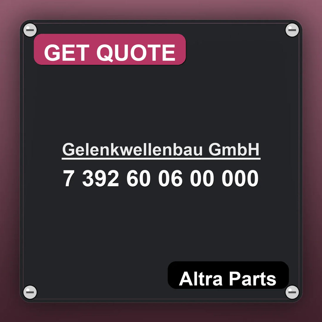 Gelenkwellenbau GmbH 7 392 60 06 00 000 industrial nameplate style image – Altra Parts. GET QUOTE.