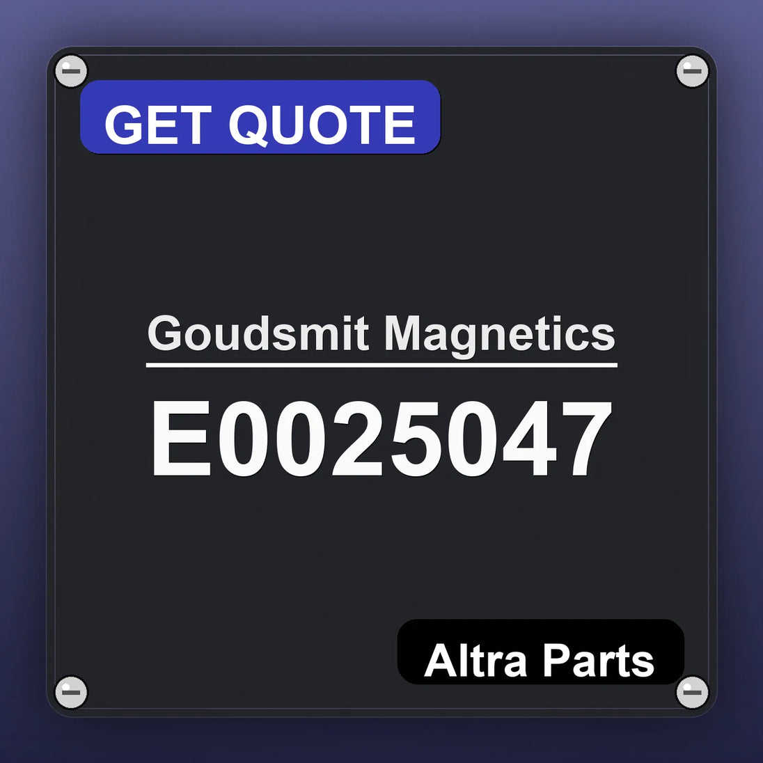 Goudsmit Magnetics E0025047 industrial nameplate style image – Altra Parts. GET QUOTE.