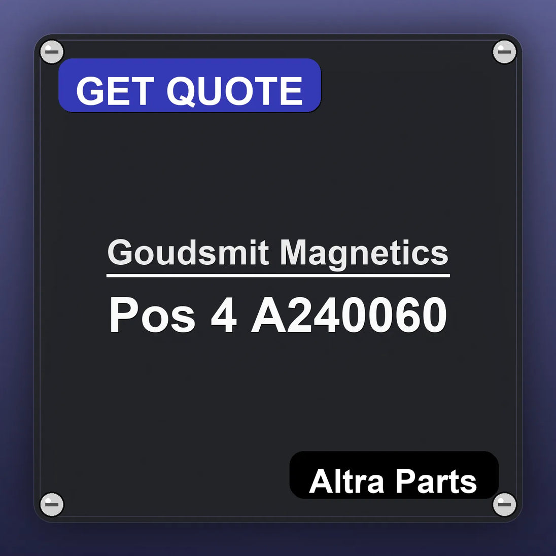Goudsmit Magnetics Pos 4 A240060 industrial nameplate style image – Altra Parts. GET QUOTE.
