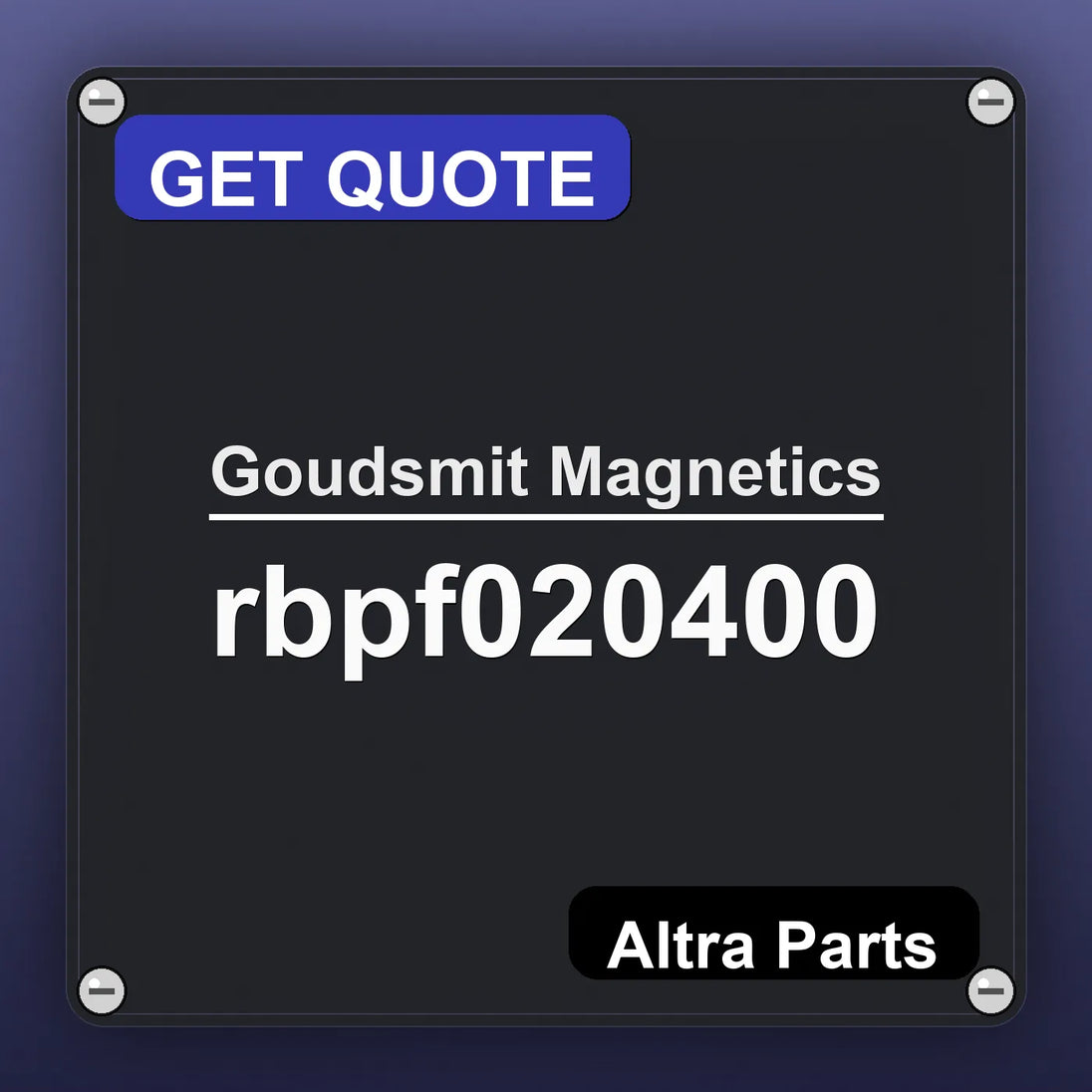 Goudsmit Magnetics rbpf020400 industrial nameplate style image – Altra Parts. GET QUOTE.
