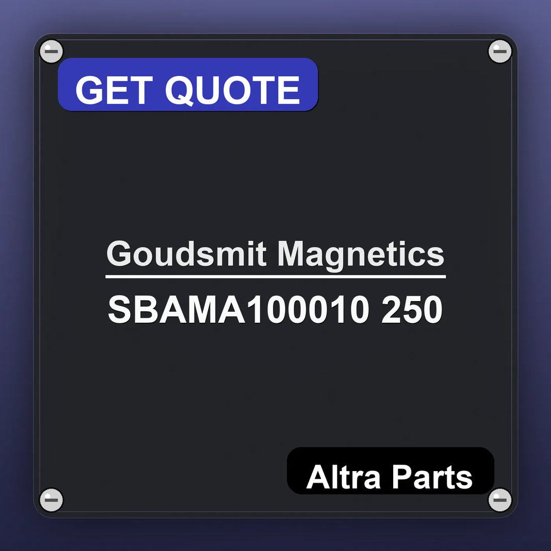 Goudsmit Magnetics SBAMA100010 250 industrial nameplate style image – Altra Parts. GET QUOTE.