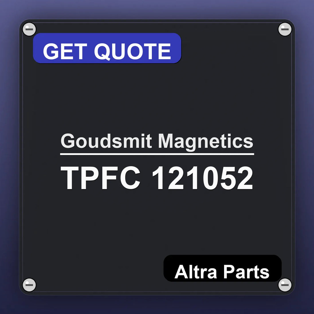 Goudsmit Magnetics TPFC 121052 industrial nameplate style image – Altra Parts. GET QUOTE.