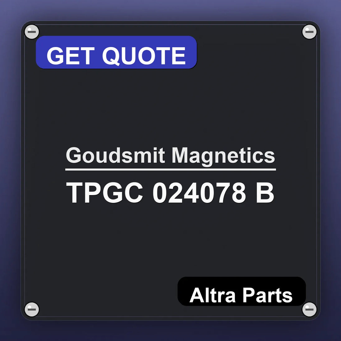 Goudsmit Magnetics TPGC 024078 B industrial nameplate style image – Altra Parts. GET QUOTE.