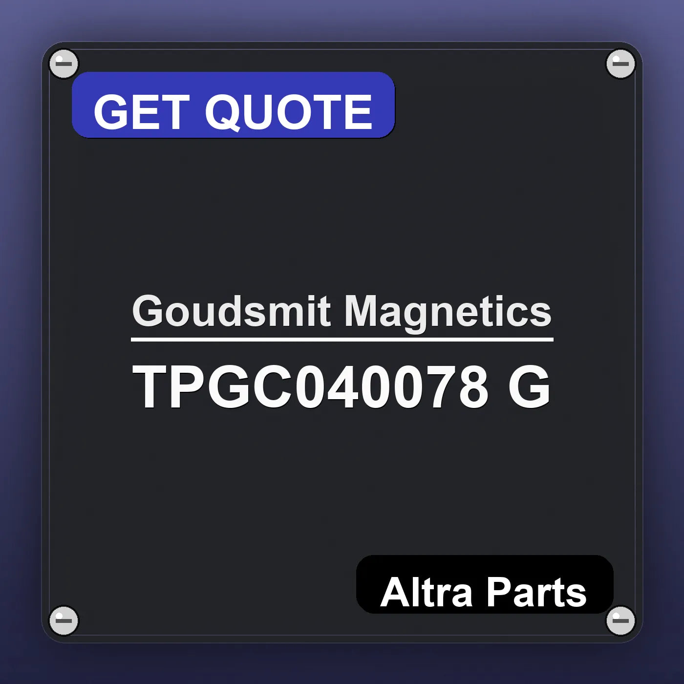 Goudsmit Magnetics TPGC040078 G industrial nameplate style image – Altra Parts. GET QUOTE.