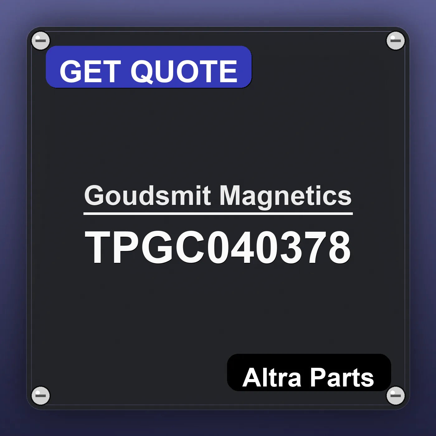 Goudsmit Magnetics TPGC040378 industrial nameplate style image – Altra Parts. GET QUOTE.