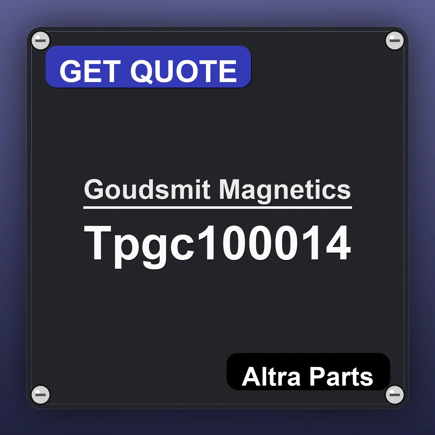 Goudsmit Magnetics Tpgc100014 industrial nameplate style image – Altra Parts. GET QUOTE.