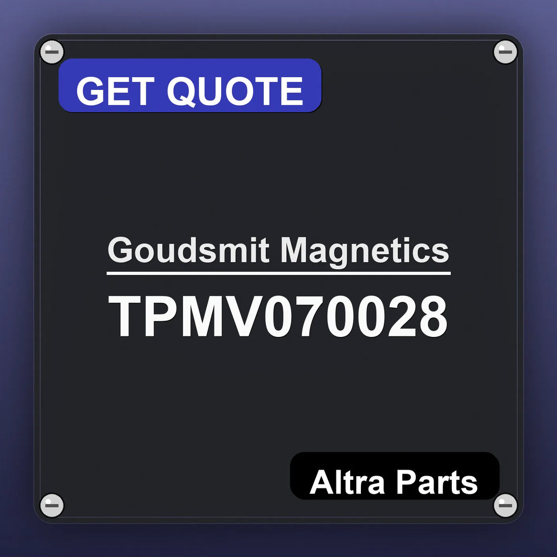 Goudsmit Magnetics TPMV070028 industrial nameplate style image – Altra Parts. GET QUOTE.