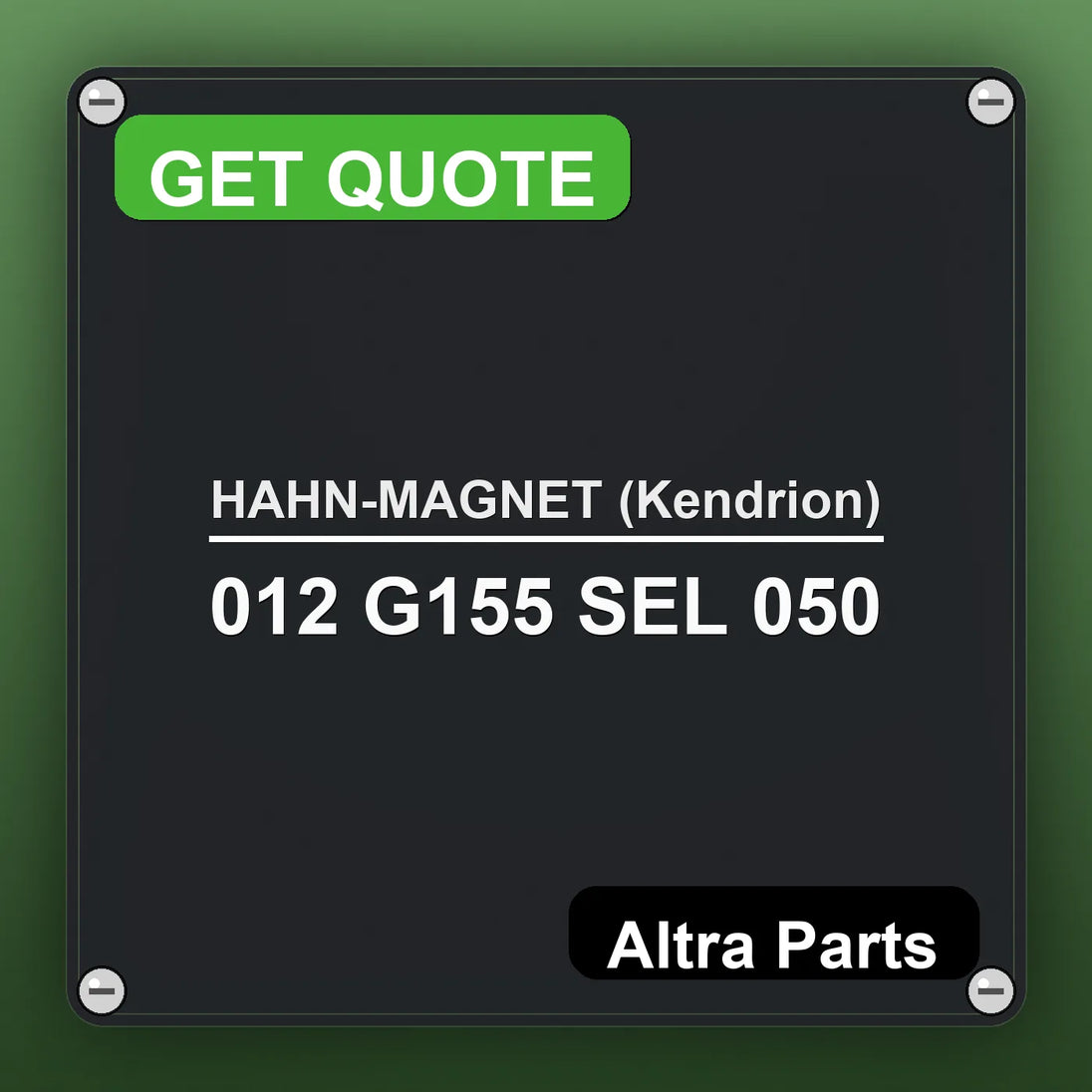 HAHN-MAGNET (Kendrion) 012 G155 SEL 050 industrial nameplate style image – Altra Parts. GET QUOTE.