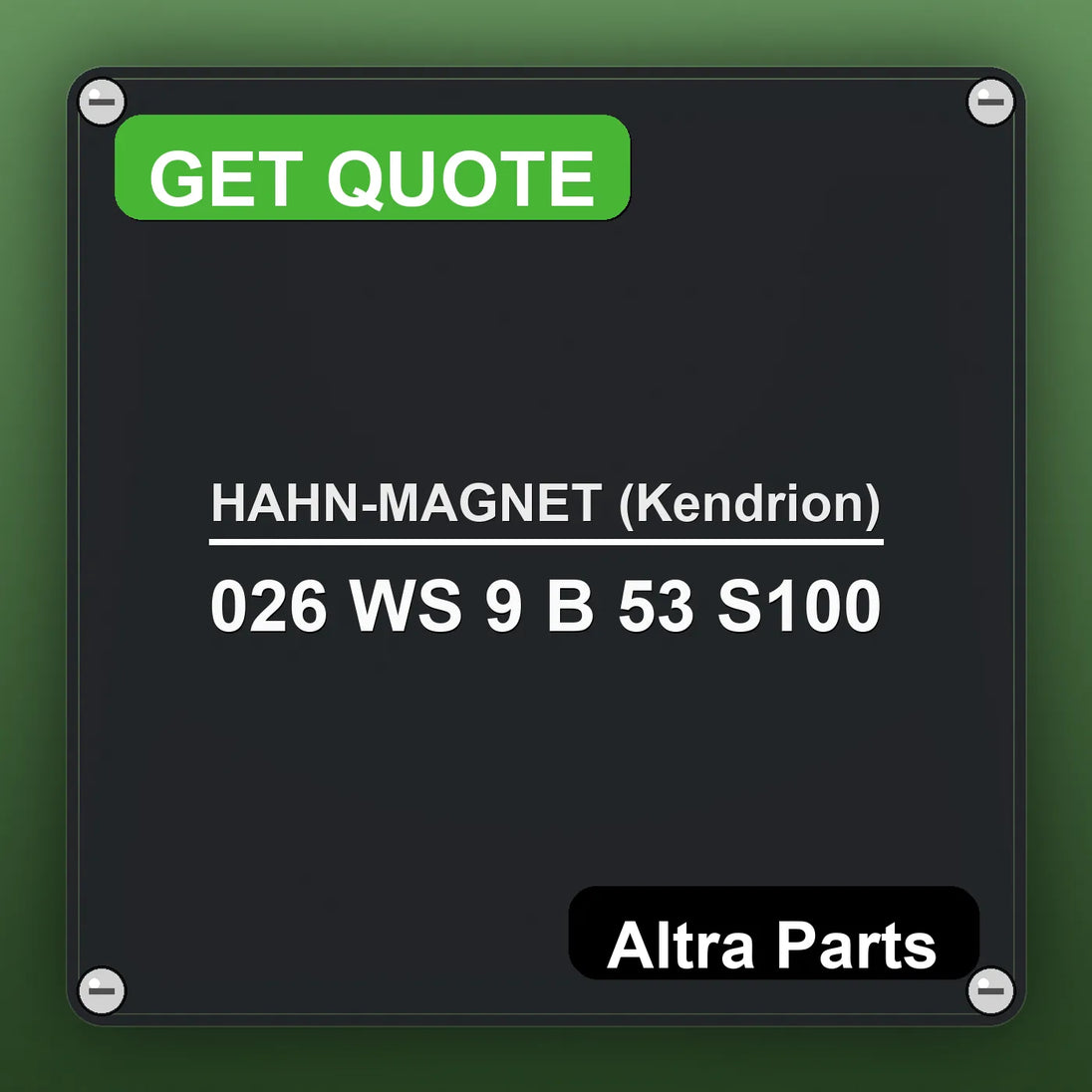 HAHN-MAGNET (Kendrion) 026 WS 9 B 53 S100 industrial nameplate style image – Altra Parts. GET QUOTE.