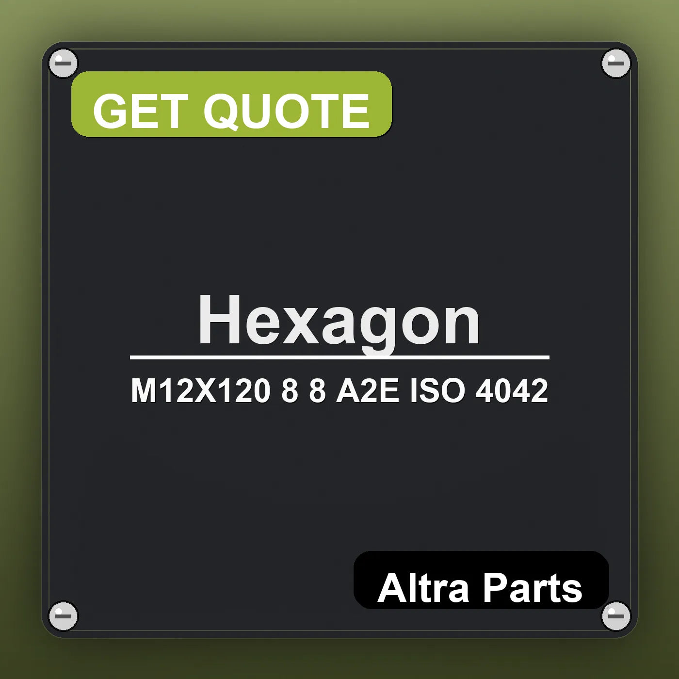 Hexagon M12X120 8 8 A2E ISO 4042 industrial nameplate style image – Altra Parts. GET QUOTE.