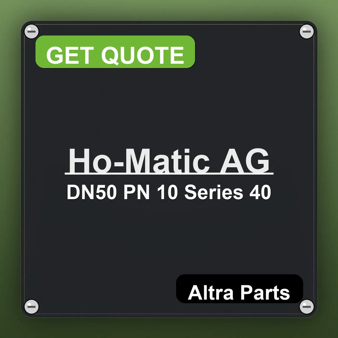 Ho-Matic AG DN50 PN 10 Series 40 industrial nameplate style image – Altra Parts. GET QUOTE.