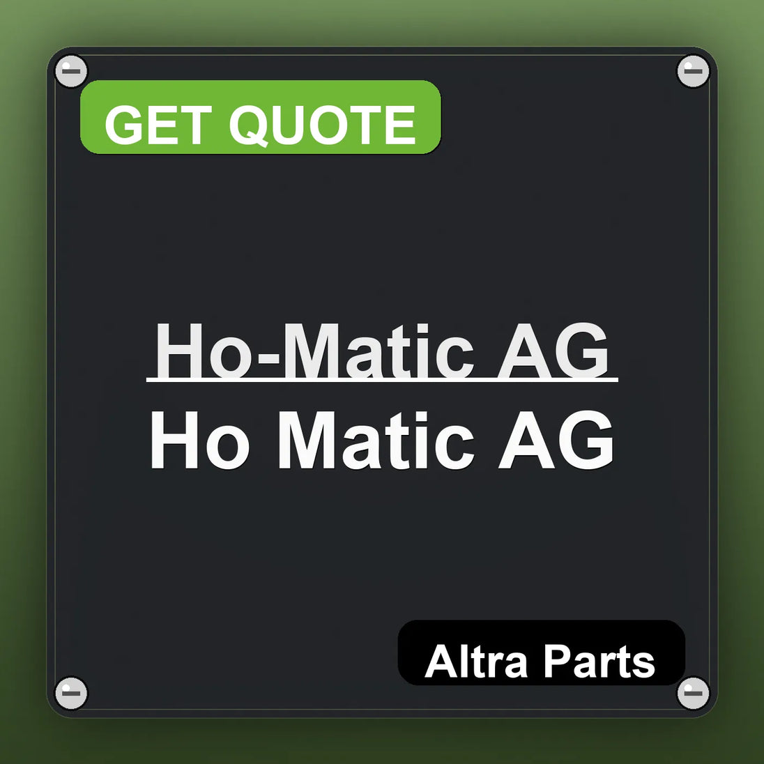 Ho-Matic AG Ho Matic AG industrial nameplate style image – Altra Parts. GET QUOTE.
