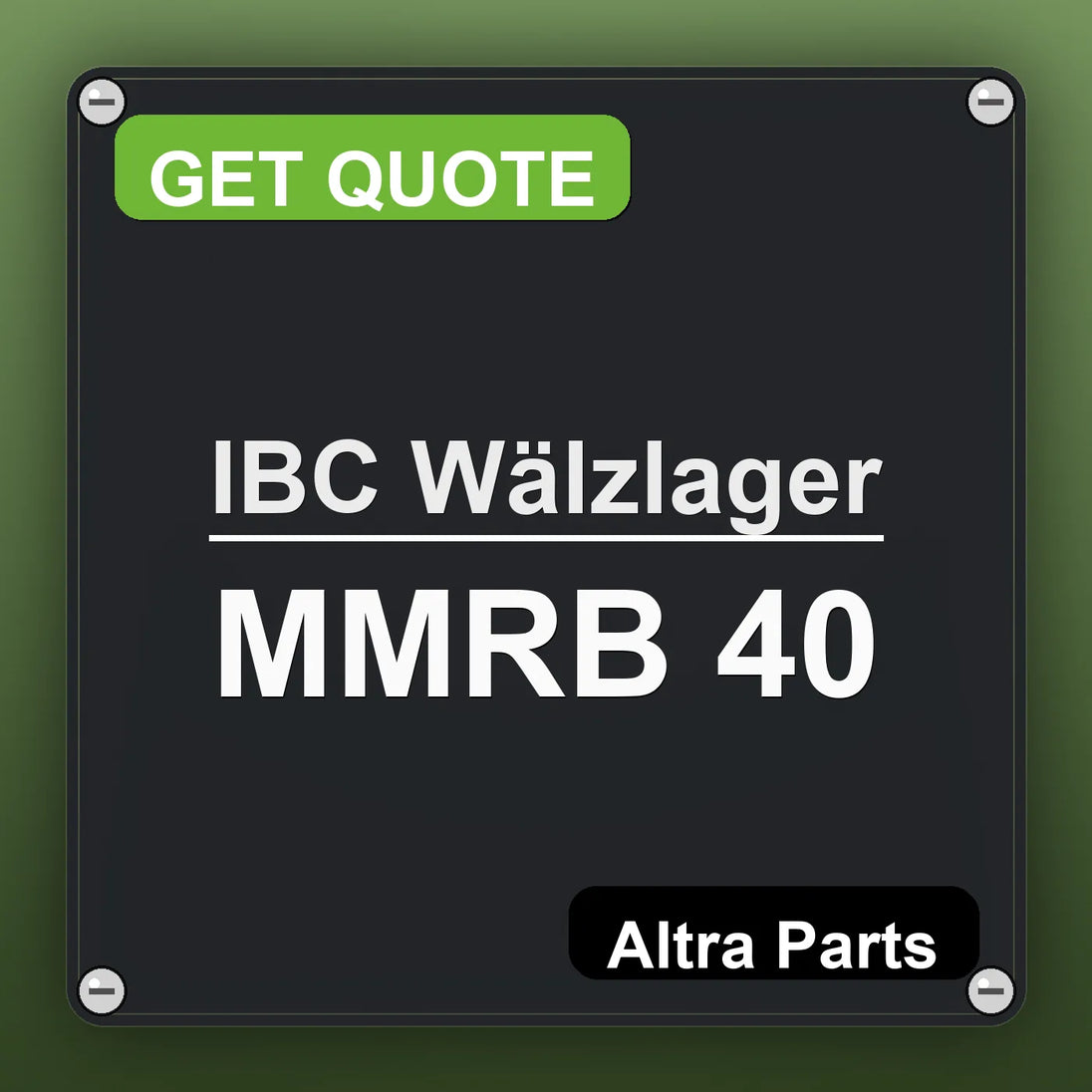 IBC Wälzlager MMRB 40 industrial nameplate style image – Altra Parts. GET QUOTE.