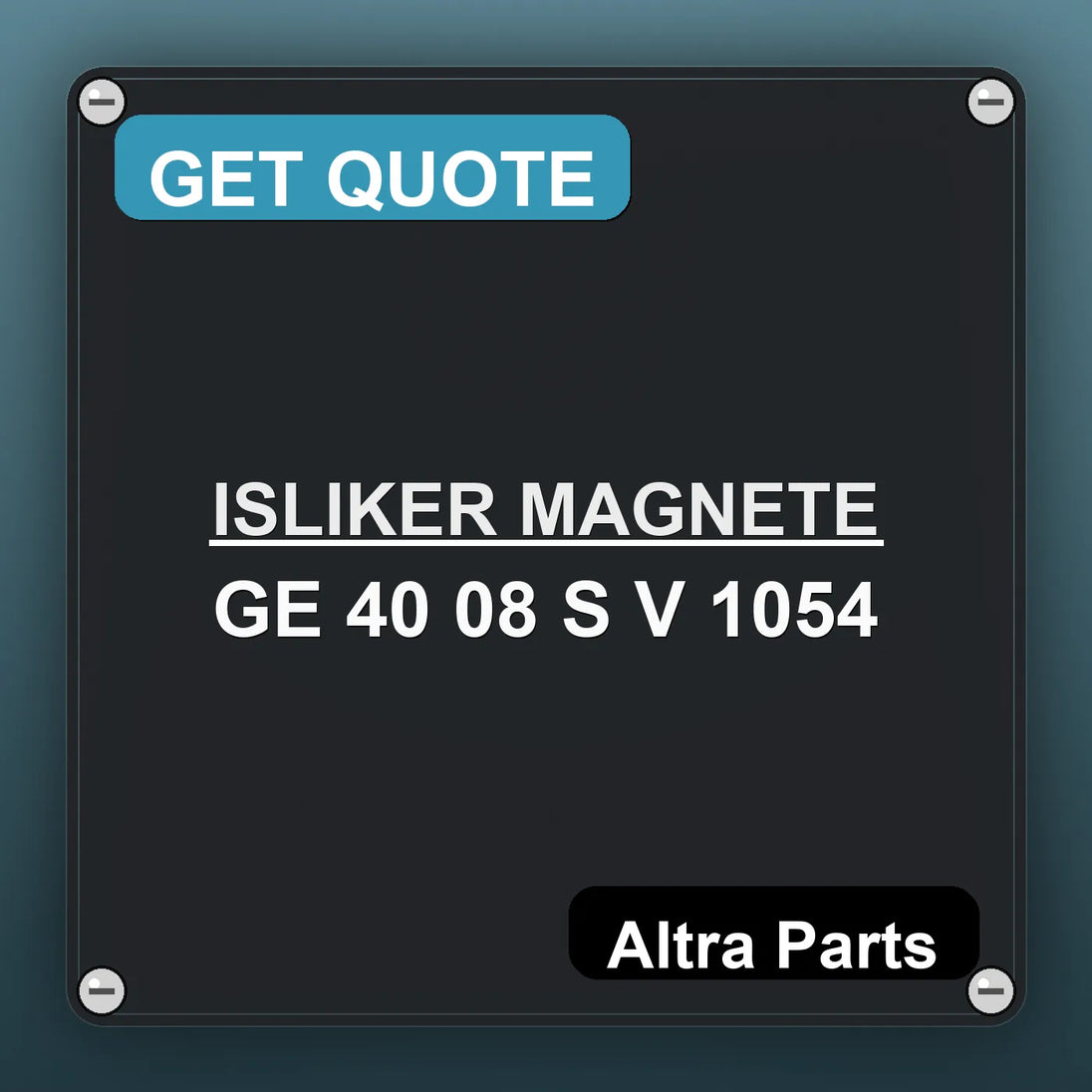 ISLIKER MAGNETE GE 40 08 S V 1054 industrial nameplate style image – Altra Parts. GET QUOTE.