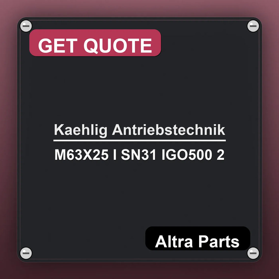 Kaehlig Antriebstechnik M63X25 I SN31 IGO500 2 industrial nameplate style image – Altra Parts. GET QUOTE.