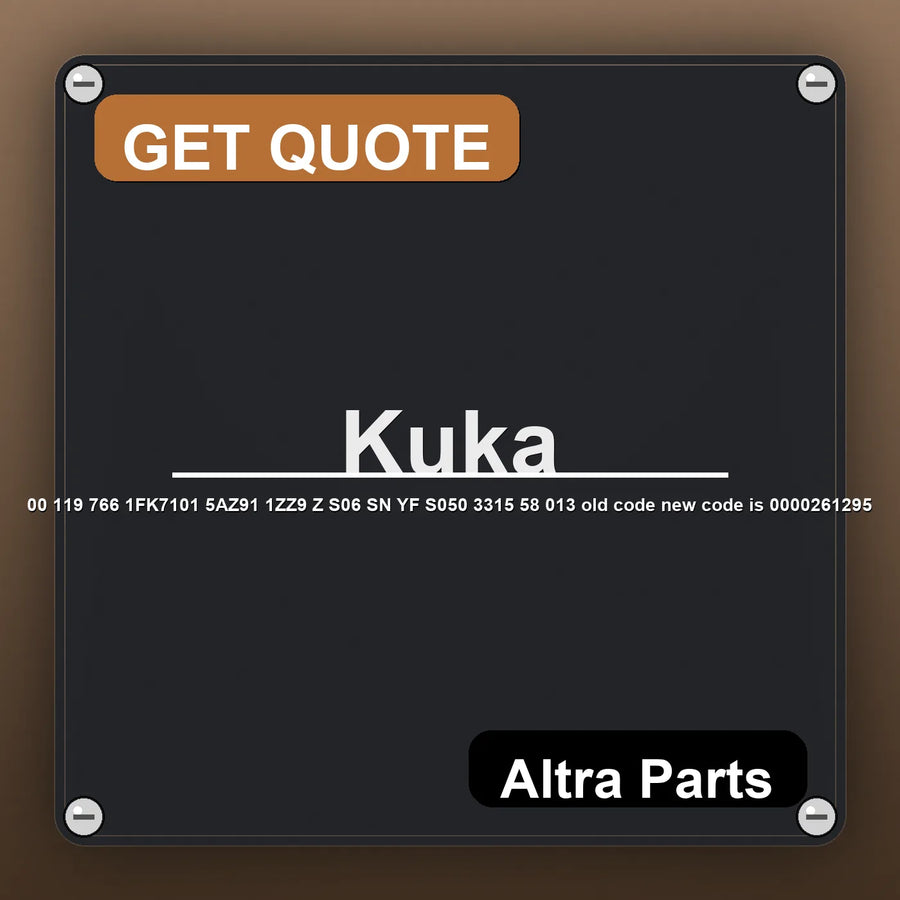 Kuka 00 119 766 1FK7101 5AZ91 1ZZ9 Z S06 SN YF S050 3315 58 013 old code new code is 0000261295 industrial nameplate sty…