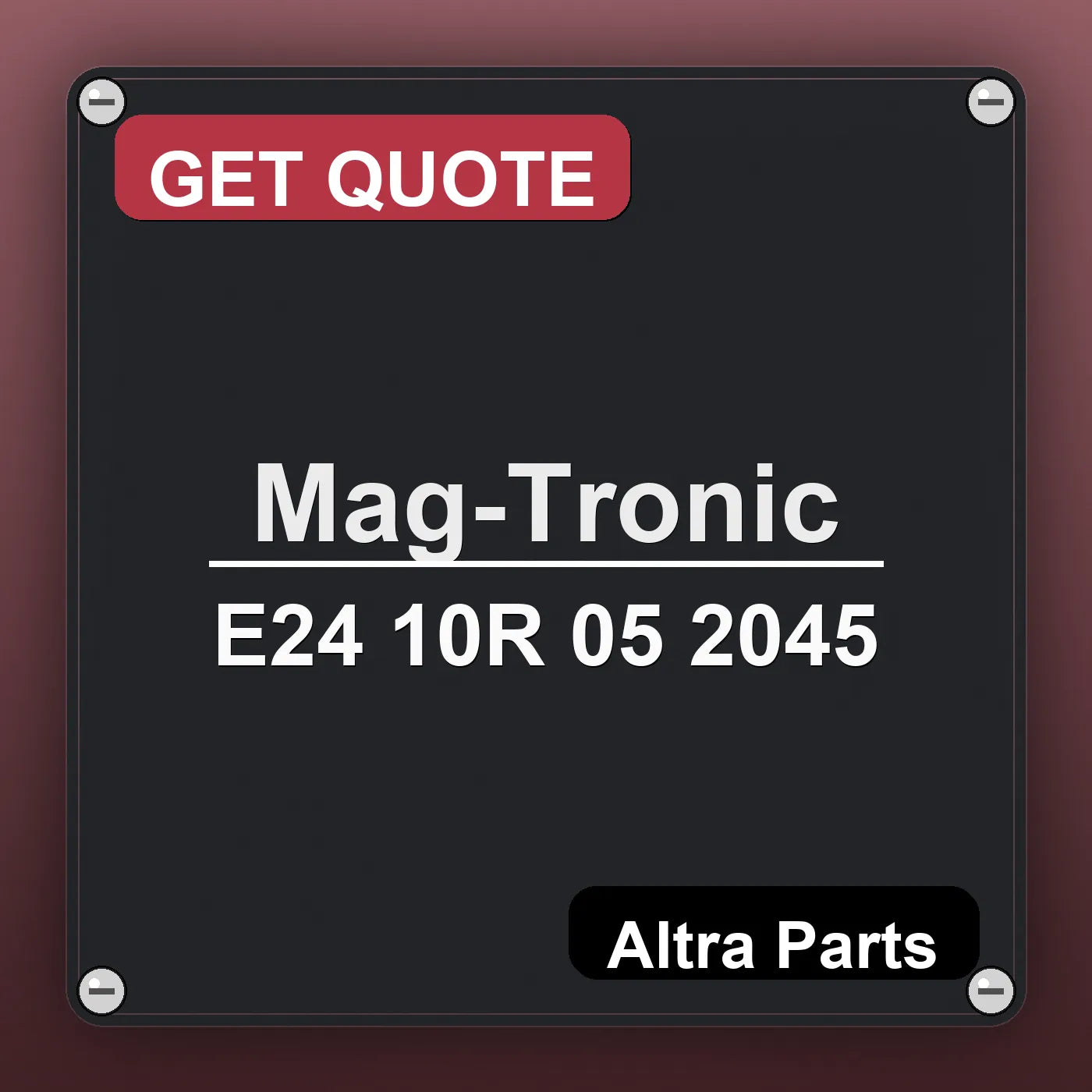 Mag-Tronic E24 10R 05 2045 industrial nameplate style image – Altra Parts. GET QUOTE.