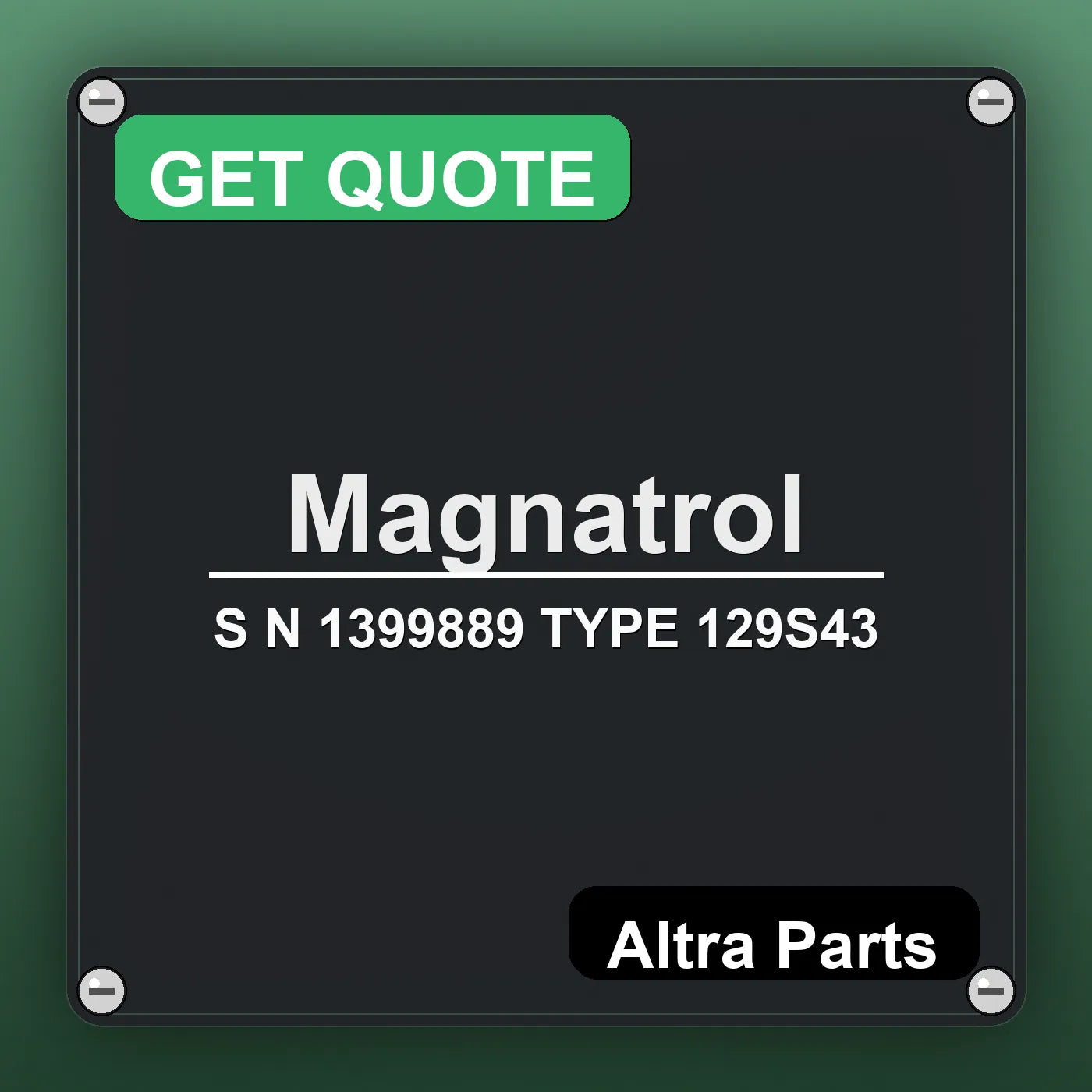 Magnatrol S N 1399889 TYPE 129S43 industrial nameplate style image – Altra Parts. GET QUOTE.