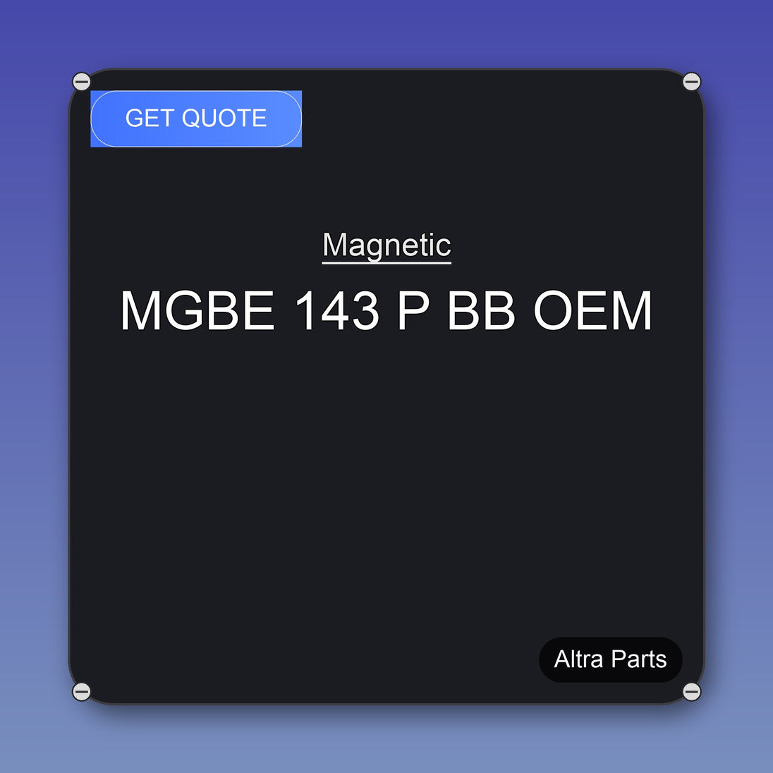 Magnetic MGBE 143 P BB OEM industrial spare part – fast international delivery & worldwide shipping