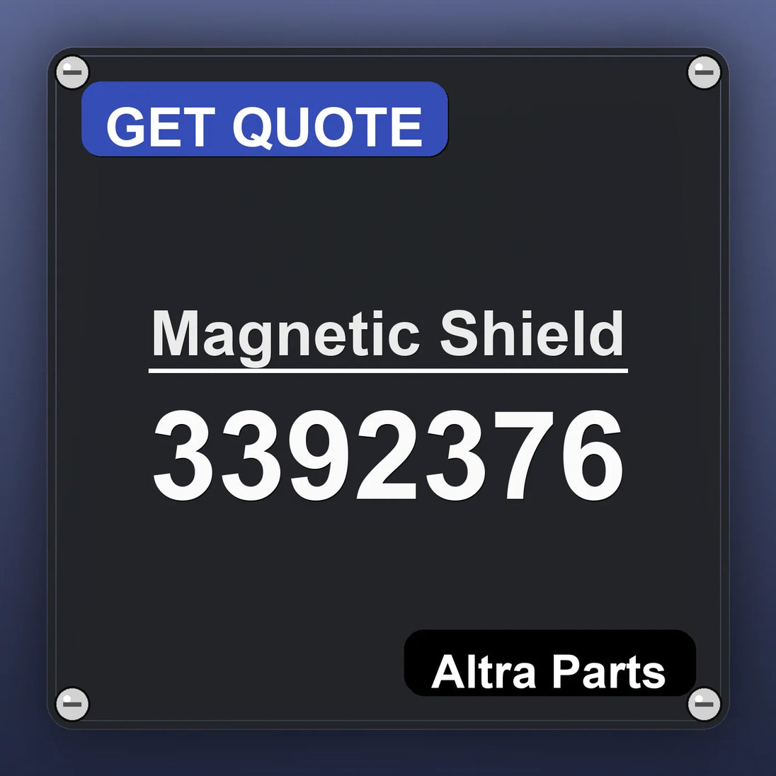 Magnetic Shield 3392376 industrial nameplate style image – Altra Parts. GET QUOTE.