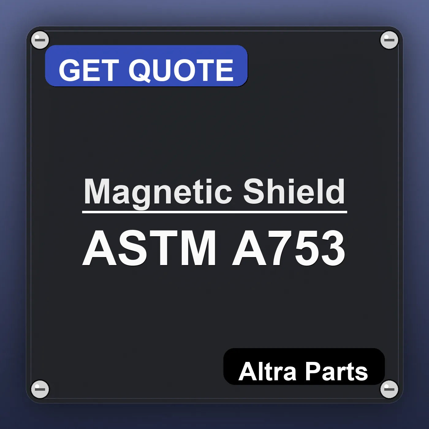Magnetic Shield ASTM A753 industrial nameplate style image – Altra Parts. GET QUOTE.