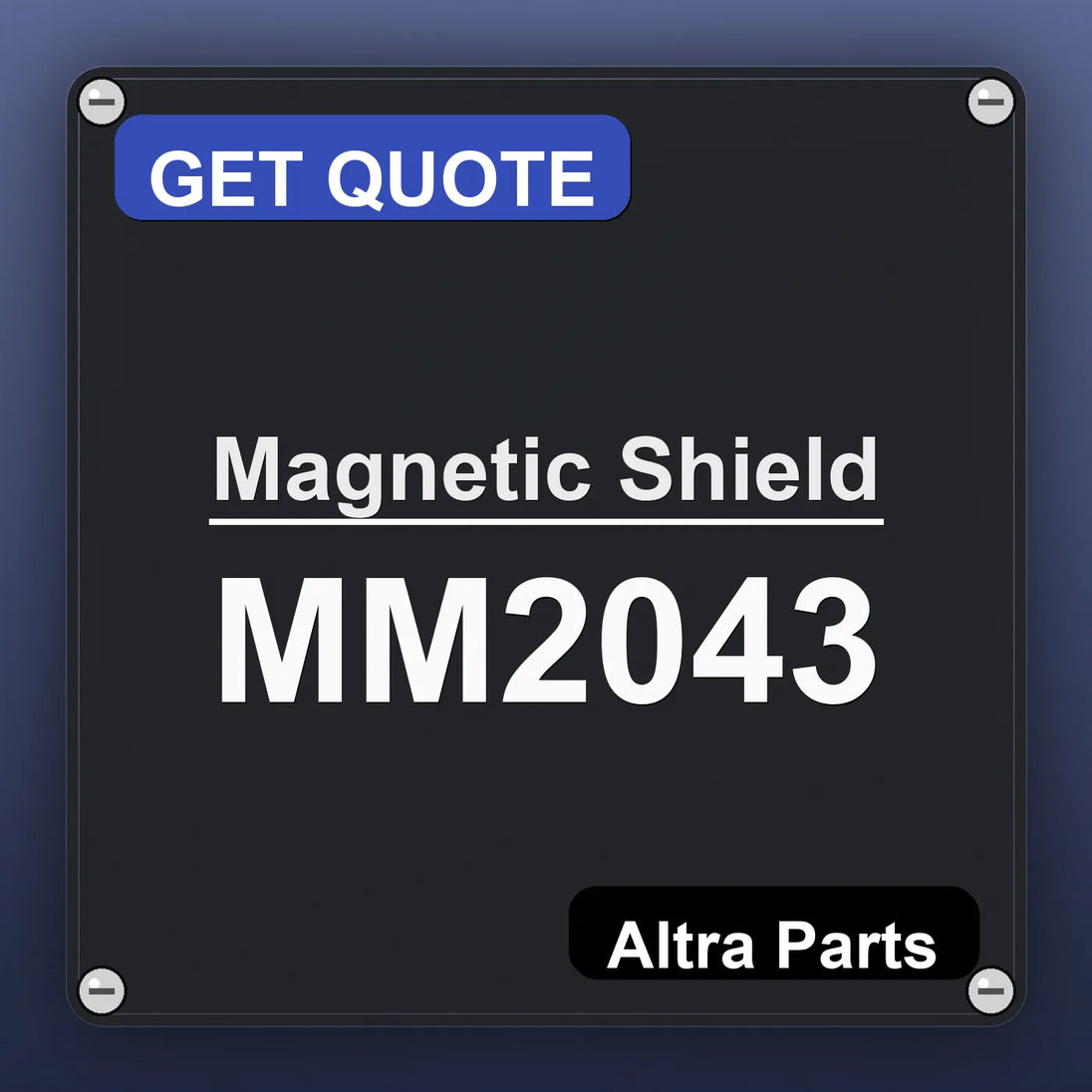 Magnetic Shield MM2043 industrial nameplate style image – Altra Parts. GET QUOTE.