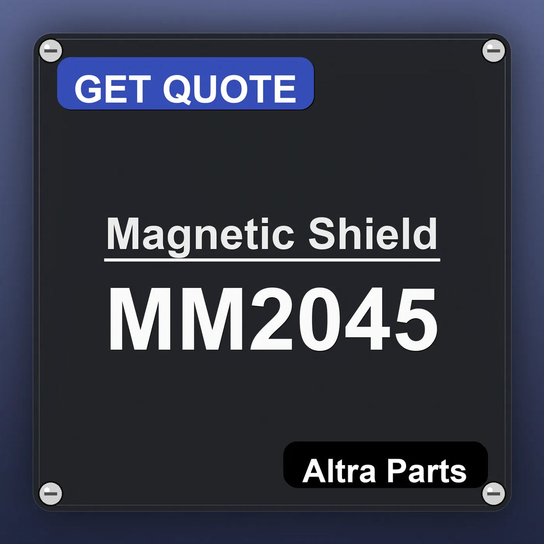Magnetic Shield MM2045 industrial nameplate style image – Altra Parts. GET QUOTE.