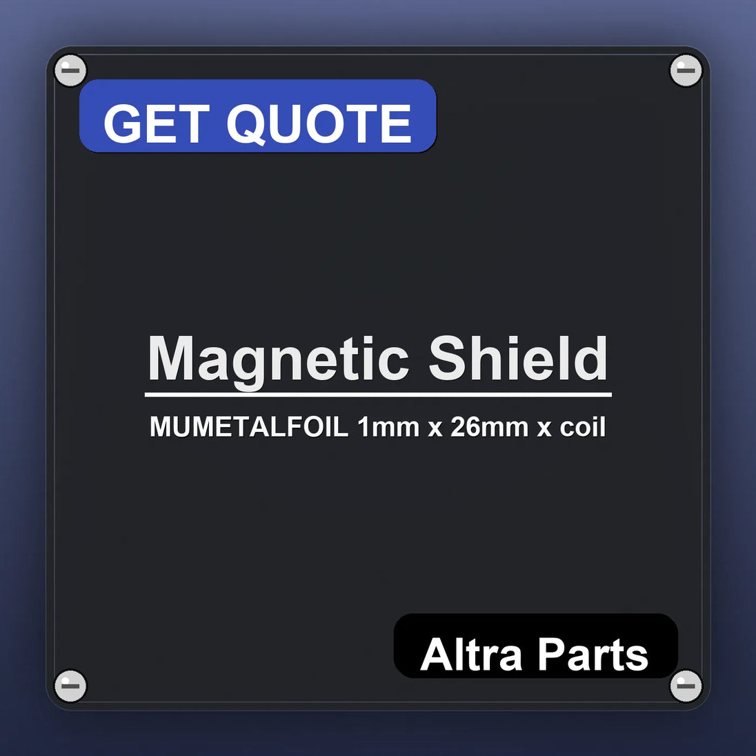 Magnetic Shield MUMETALFOIL 1mm x 26mm x coil industrial nameplate style image – Altra Parts. GET QUOTE.