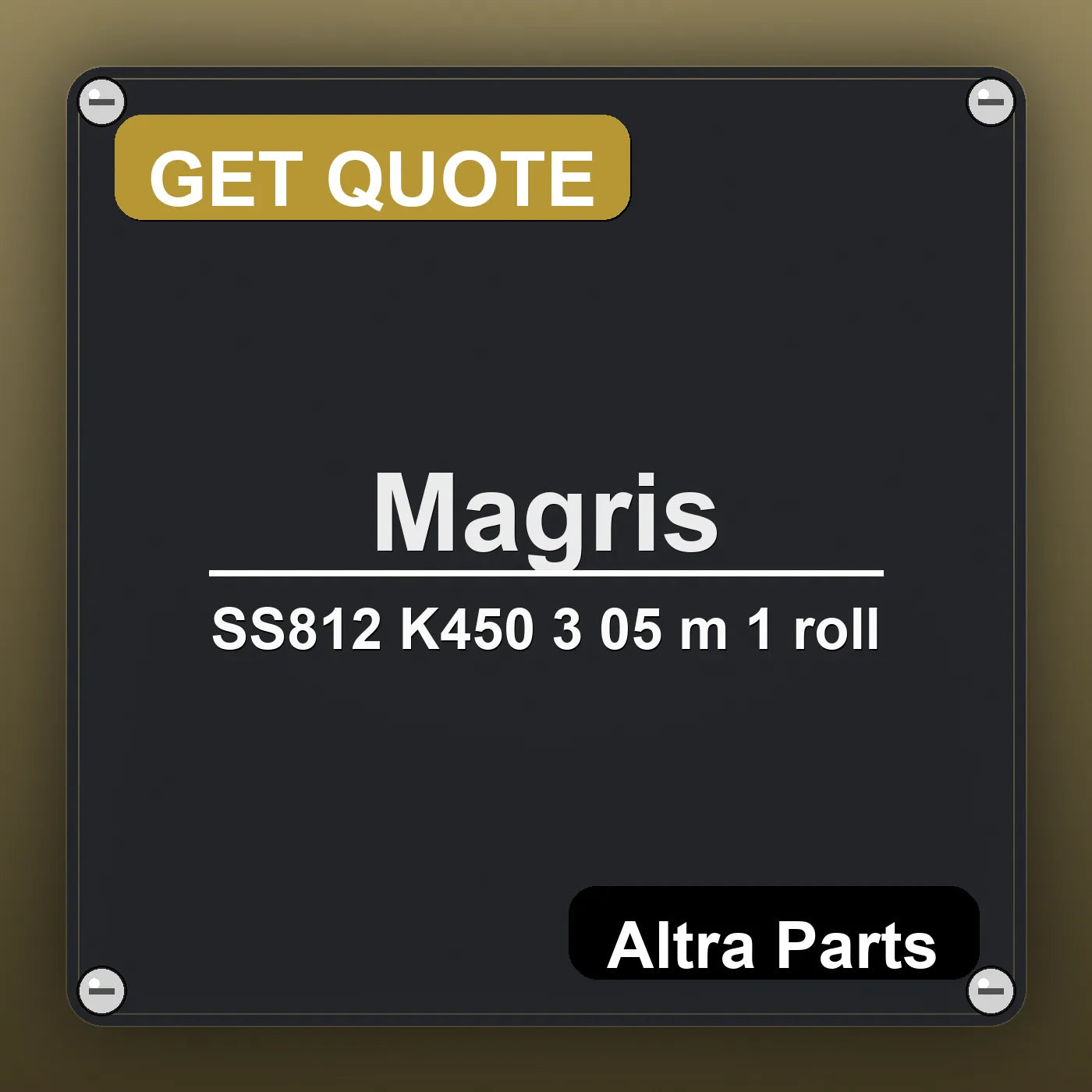 Magris SS812 K450 3 05 m 1 roll industrial nameplate style image – Altra Parts. GET QUOTE.