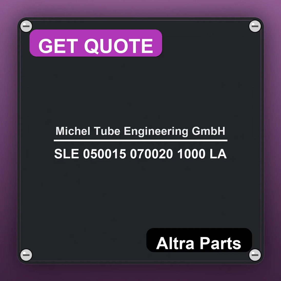 Michel Tube Engineering GmbH SLE 050015 070020 1000 LA industrial nameplate style image – Altra Parts. GET QUOTE.