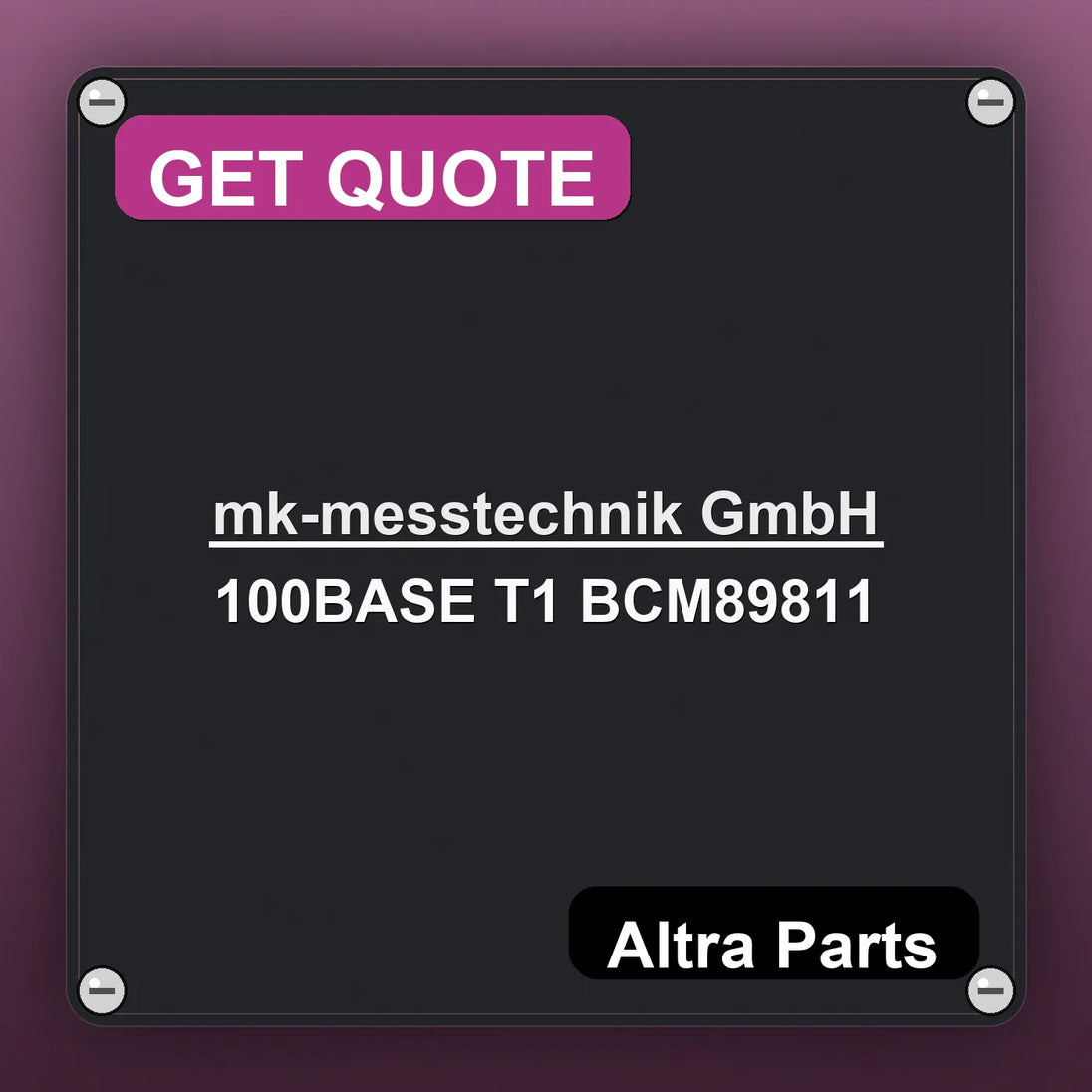 mk-messtechnik GmbH 100BASE T1 BCM89811 industrial nameplate style image – Altra Parts. GET QUOTE.