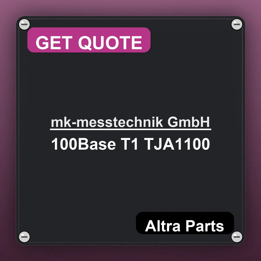 mk-messtechnik GmbH 100Base T1 TJA1100 industrial nameplate style image – Altra Parts. GET QUOTE.