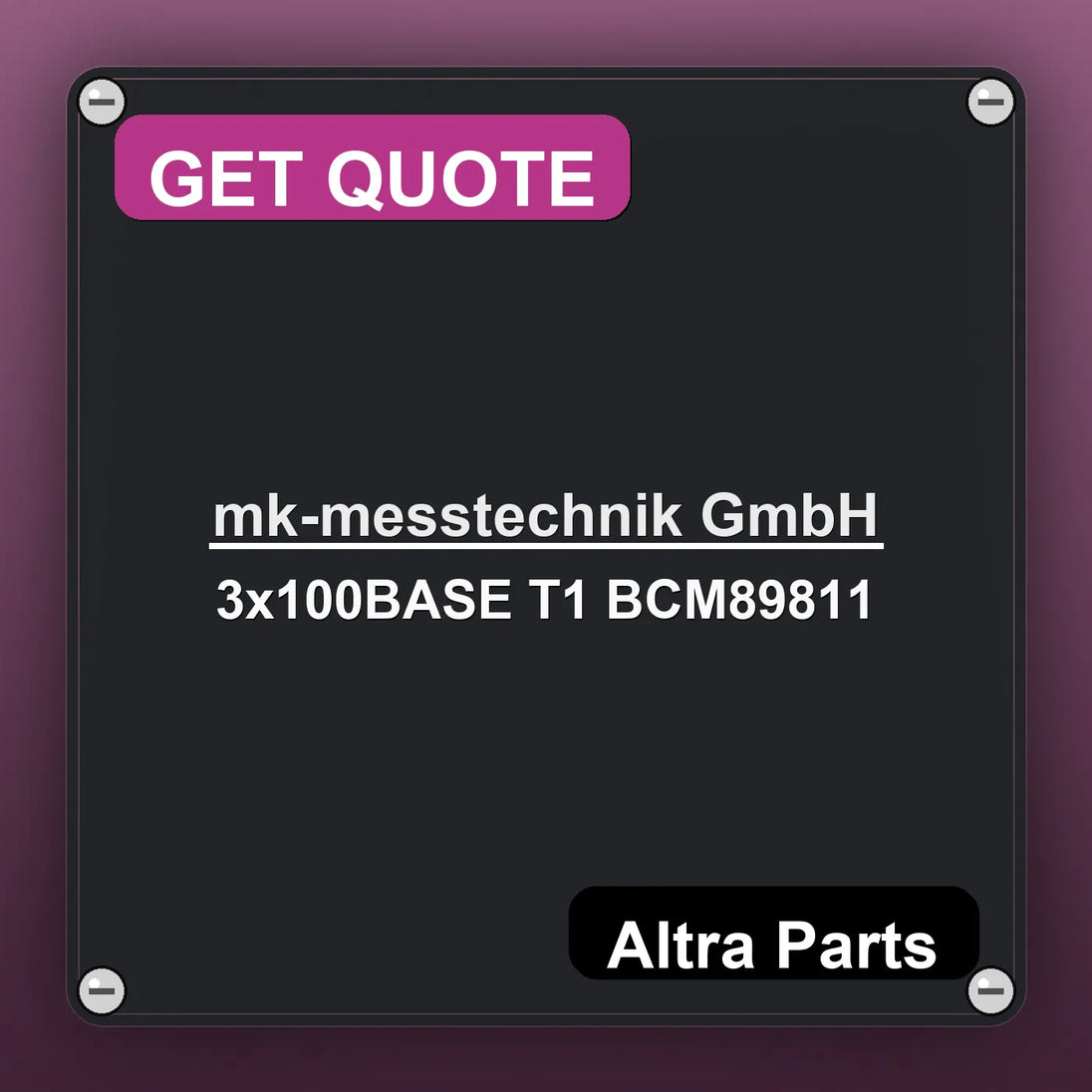 mk-messtechnik GmbH 3x100BASE T1 BCM89811 industrial nameplate style image – Altra Parts. GET QUOTE.