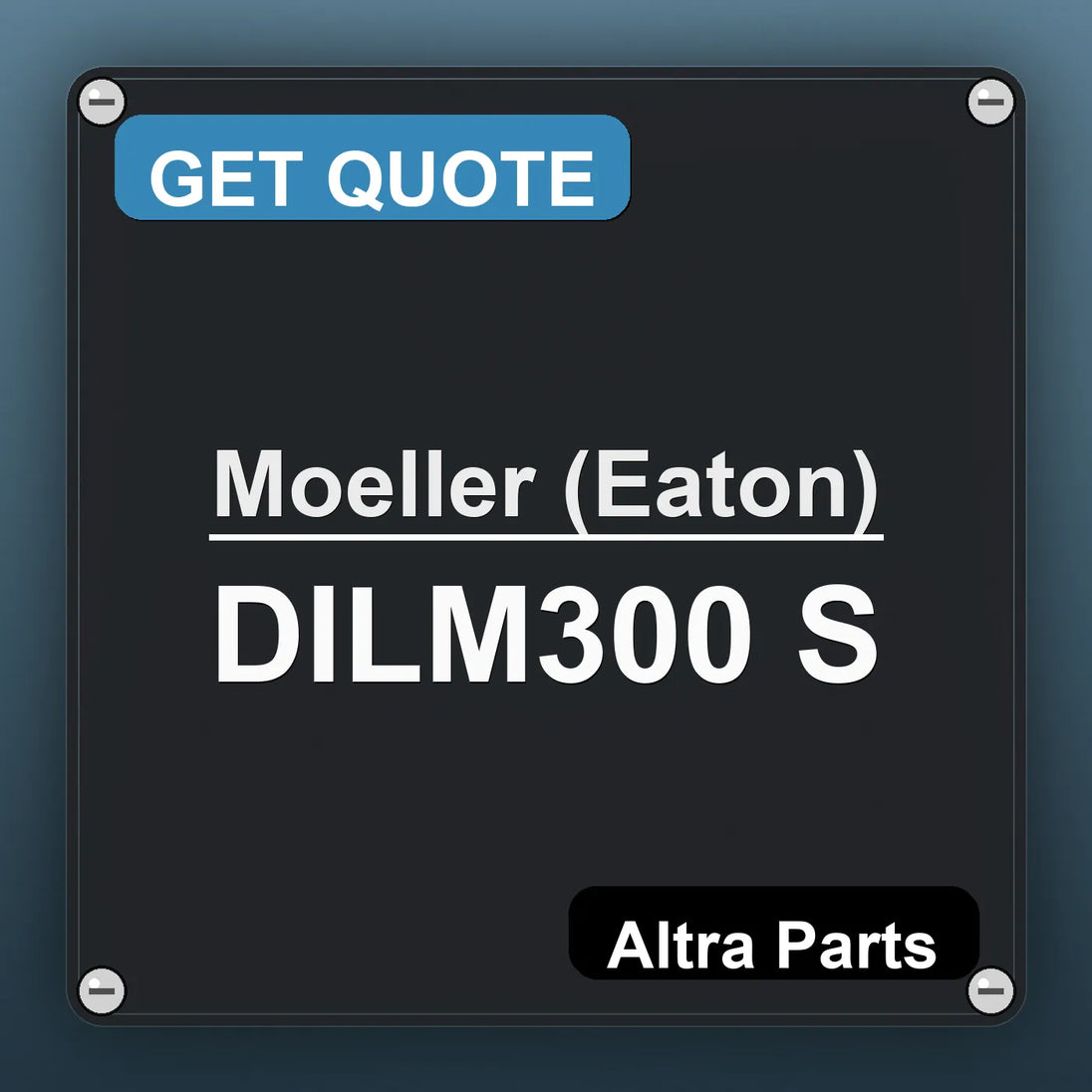 Moeller (Eaton) DILM300 S industrial nameplate style image – Altra Parts. GET QUOTE.