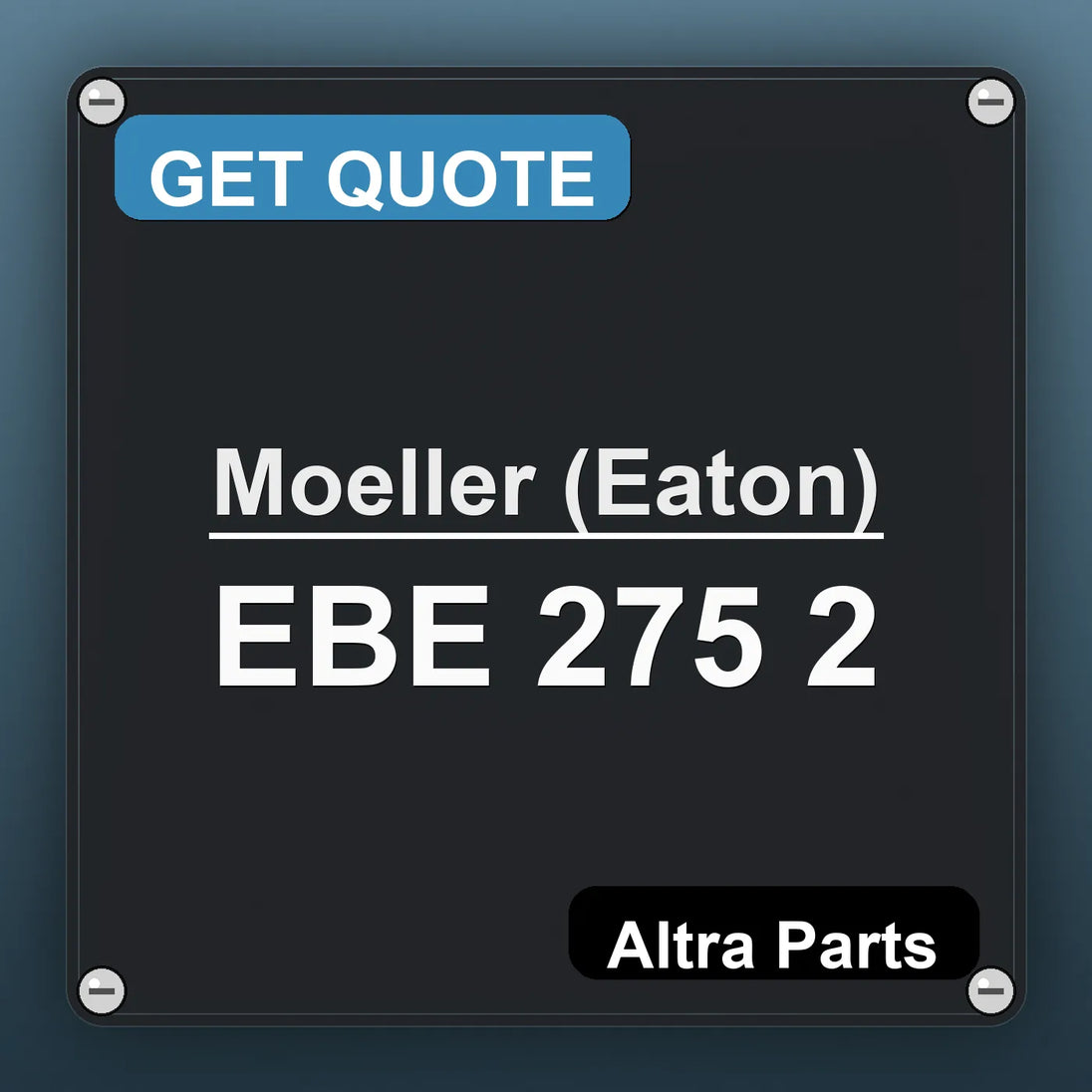 Moeller (Eaton) EBE 275 2 industrial nameplate style image – Altra Parts. GET QUOTE.