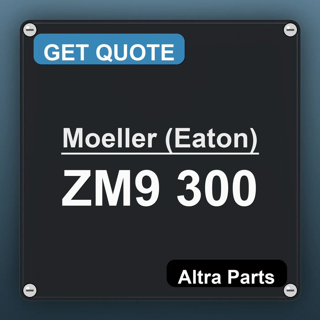 Moeller (Eaton) ZM9 300 industrial nameplate style image – Altra Parts. GET QUOTE.