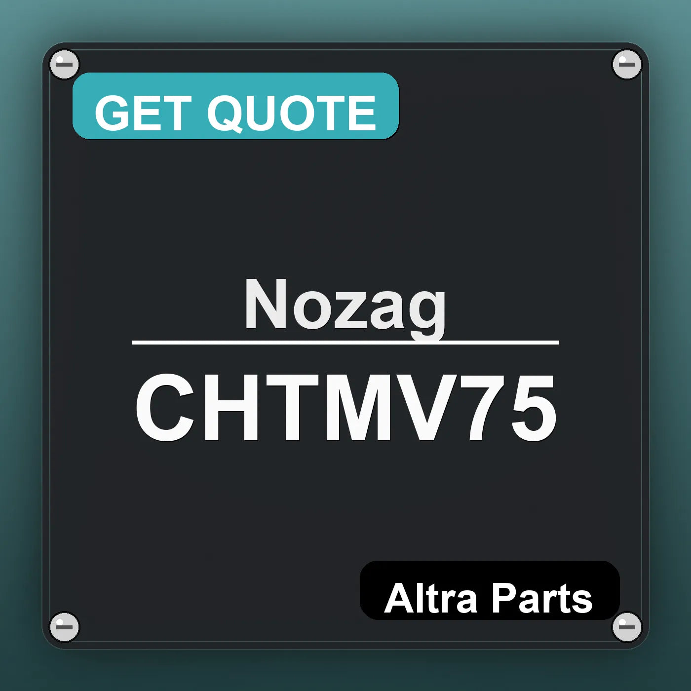 Nozag CHTMV75 industrial nameplate style image – Altra Parts. GET QUOTE.