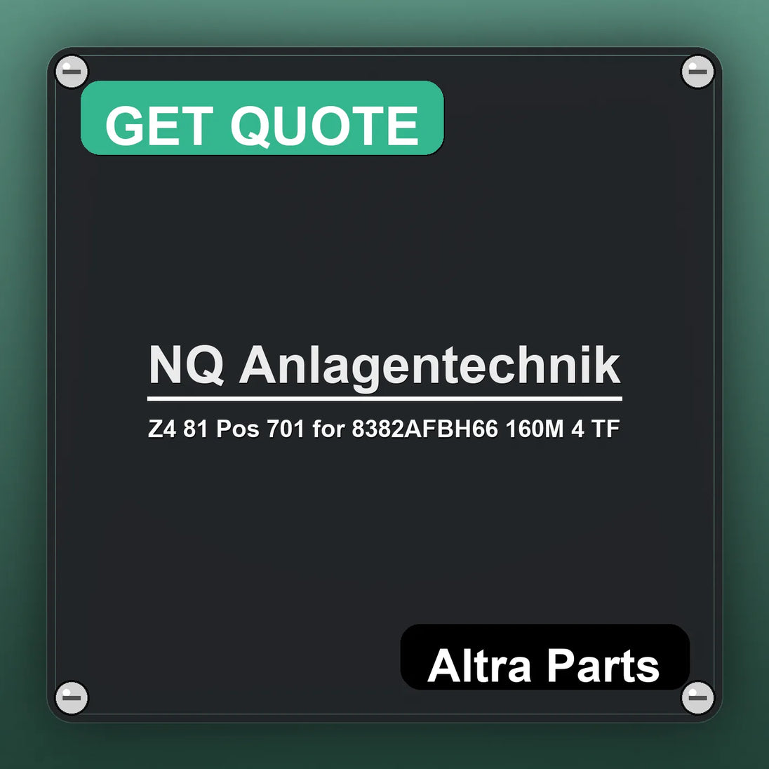 NQ Anlagentechnik Z4 81 Pos 701 for 8382AFBH66 160M 4 TF industrial nameplate style image – Altra Parts. GET QUOTE.