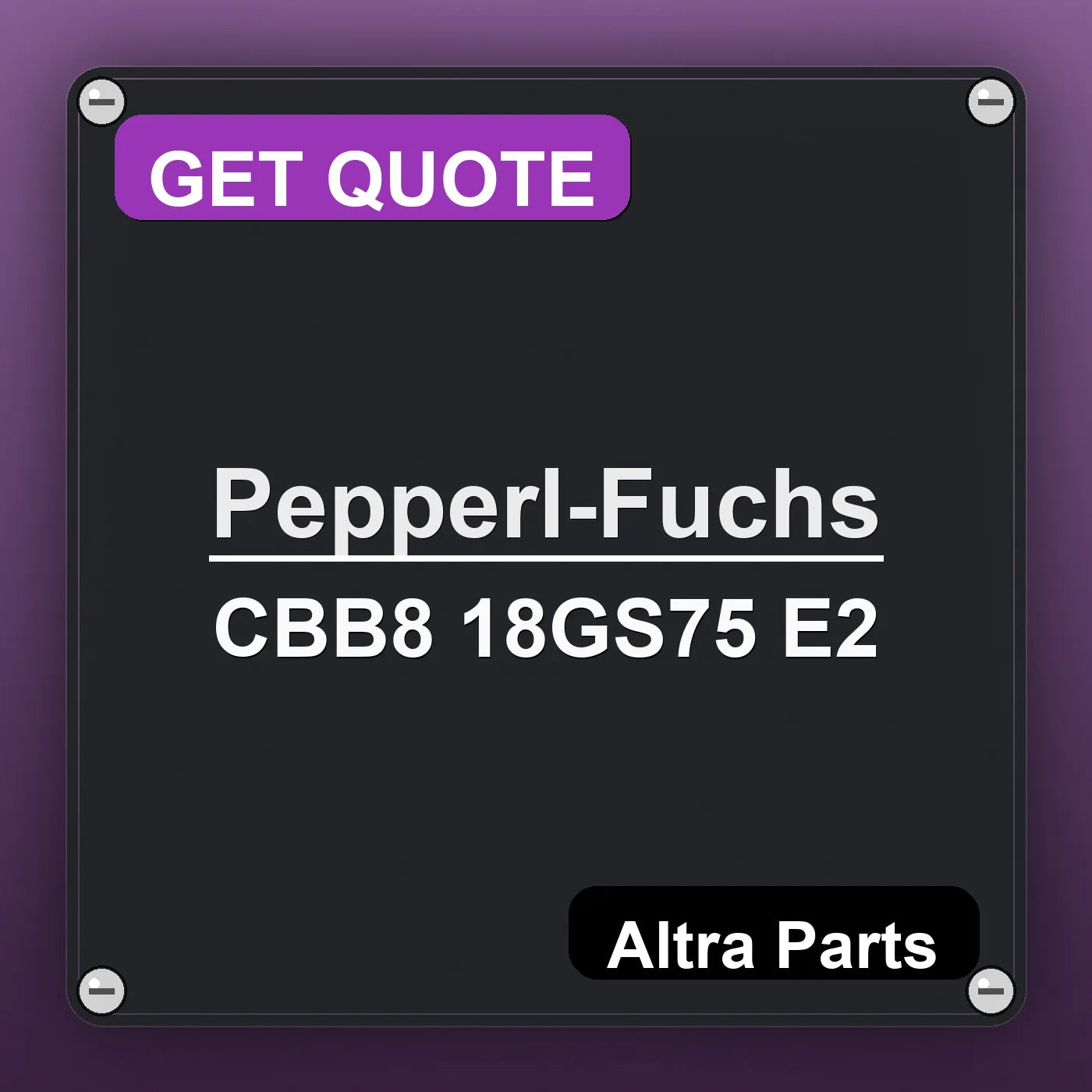 Pepperl-Fuchs CBB8 18GS75 E2 industrial nameplate style image – Altra Parts. GET QUOTE.